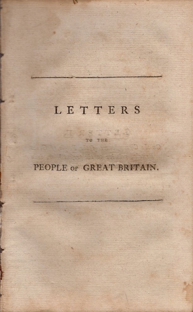 Item #19915 Letters To The People of Great Britain, Respecting the Present State of Their Public Affairs. J. Fenwick.