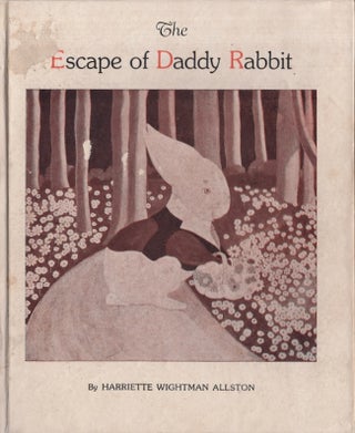 Item #19929 The Escape of Daddy Rabbit. Harriette Wightman Allston
