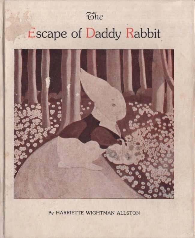 Item #19929 The Escape of Daddy Rabbit. Harriette Wightman Allston.