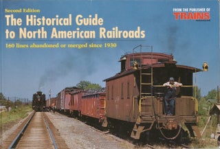 Item #20077 The Historical Guide to North American Railroads. Kalmbach Publishing Co