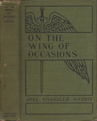 Item #20193 On the Wing of Occasions. Joel Chandler Harris