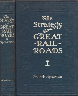 Item #20200 The Strategy of Great Railroads. Frank H. Spearman