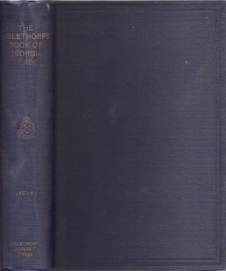 Item #20346 The Oglethorpe Book of Georgia Verse. Thornwell M. A. Jacobs, President of Oglethorpe...