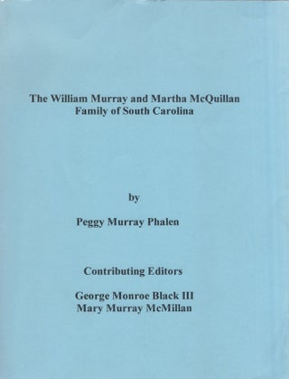 Item #20354 The William Murray and Martha McQuillan Family of South Carolina. Peggy Murray...