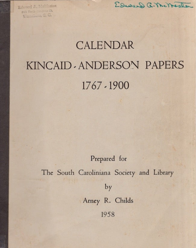 Item #20357 Calendar Kincaid-Anderson Papers 1767-1900. Prepared for The South Caroliniana Society, Library by.