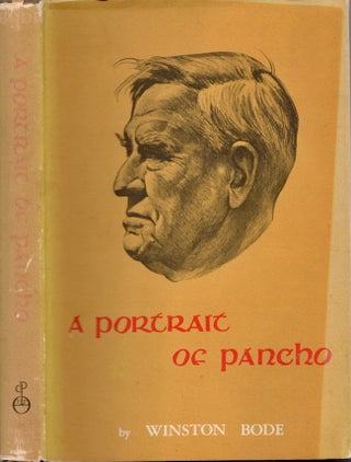 Item #20463 A Portrait of Pancho The Life of A Great Texan J. Frank Dobie. Winston Bode