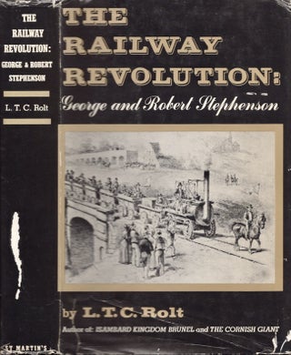 Item #20483 The Railway Revolution George and Robert Stephenson. L. T. C. Rolt
