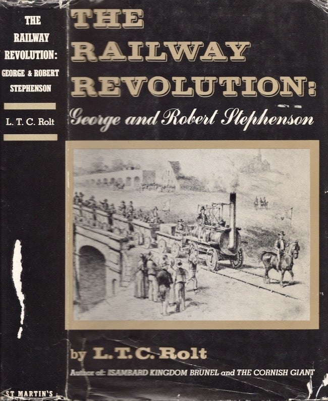 Item #20483 The Railway Revolution George and Robert Stephenson. L. T. C. Rolt.