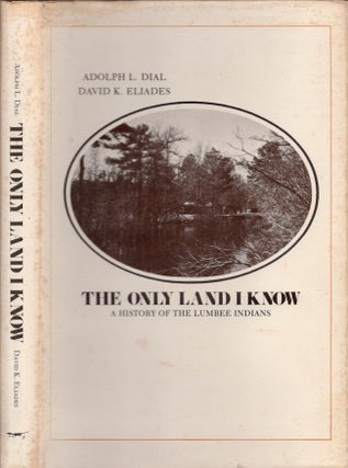 Item #20629 The Only Land I Know. Adolph L. Dial, David K. Eliades