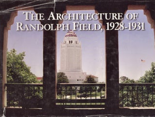 Item #20683 The Architecture of Randolph Field, 1928-1931. Victoria G. Clow, Lila Knight, Duane...