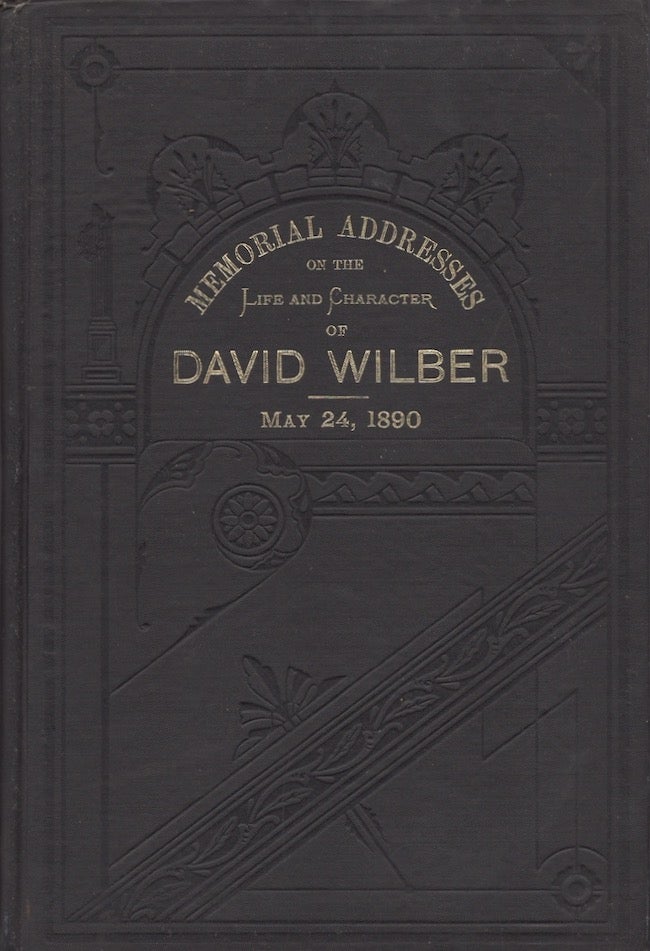 Item #20746 Memorial Addresses on the Life and Character of David Wilber (A Representative From New York), Delivered in the House of Representatives and in the Senate, Fifty-First Congress, First Session. United States Congress.