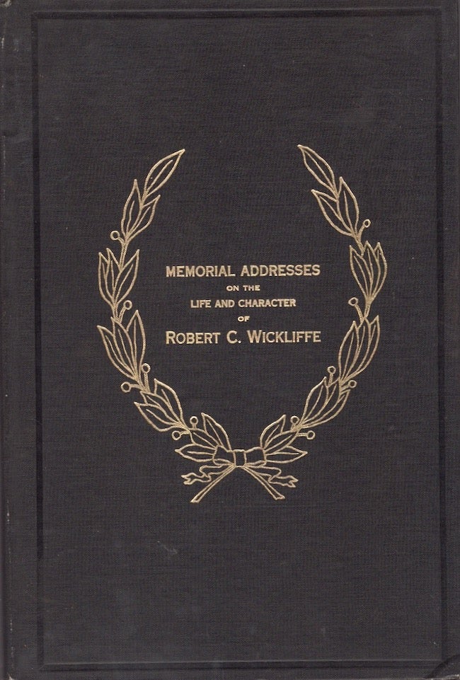 Item #20748 Robert C. Wickliffe (Late a Representative from Louisiana) Memorial Addresses Delivered in the House of Representatives and the Senate of the United States Sixty-Second Congress. United States Congress.