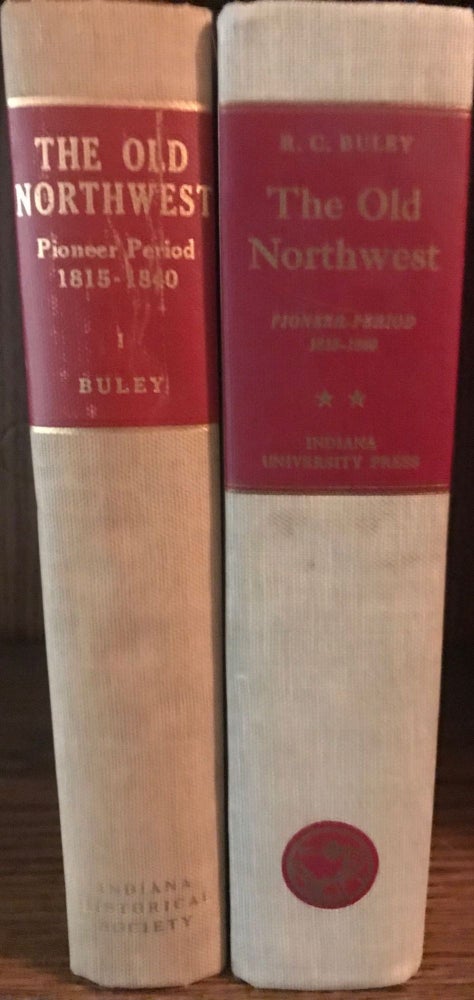 Item #20780 The Old Northwest Pioneer Period 1815-1840. R. Carlyle Buley.