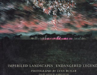 Item #20892 Imperiled Landscapes Endangered Legends. Lynn Butler, Margo Stever, Photographs, poetry