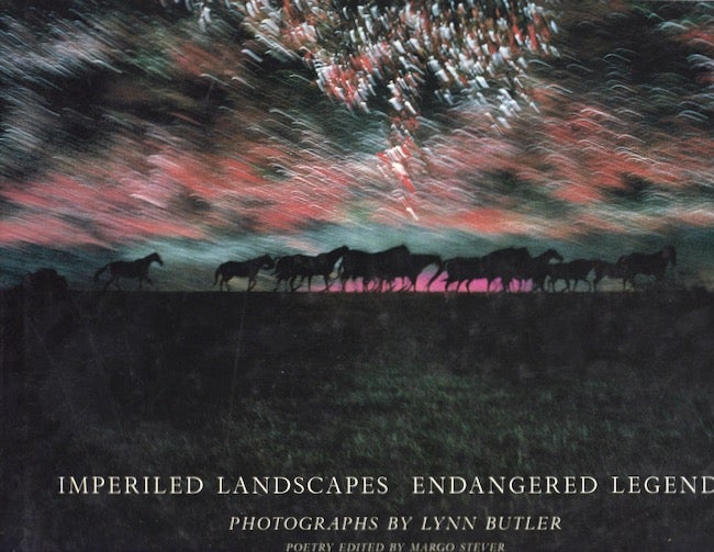 Item #20892 Imperiled Landscapes Endangered Legends. Lynn Butler, Margo Stever, Photographs, poetry.