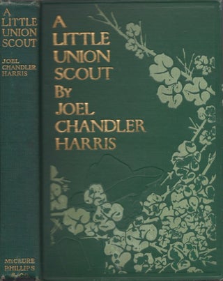 Item #20925 A Little Union Scout. Joel Chandler Harris