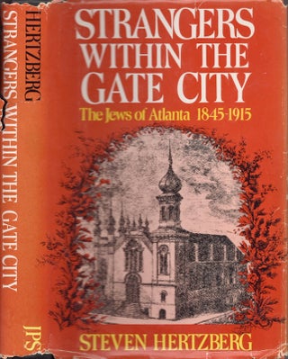 Item #20932 Strangers Within The Gate City The Jews of Atlanta 1845-1915. Steven Hertzberg
