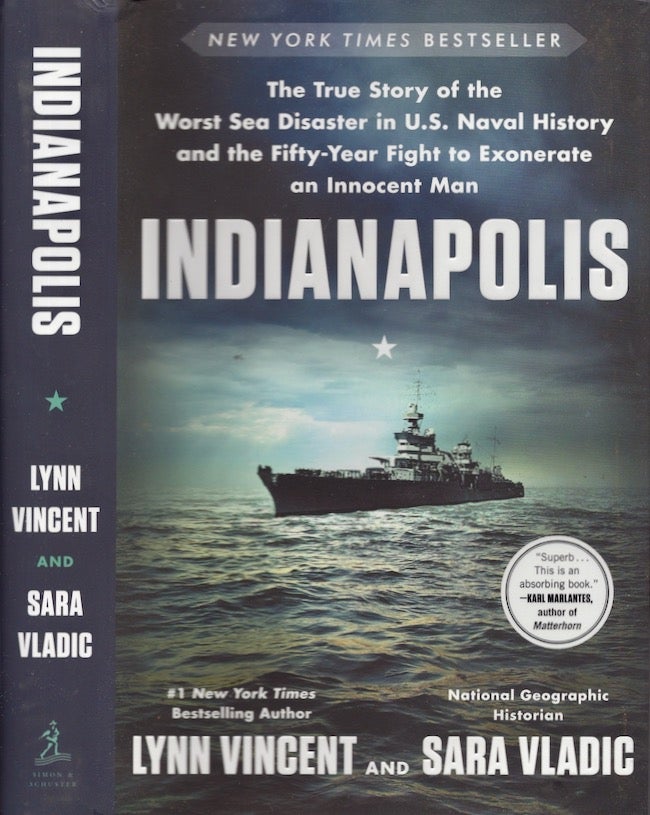 Item #20941 Indianapolis The True Story of the Worst Sea Disaster in U.S. Naval History and the Fifty-Year Fight to Exonerate an Innocent Man. Lynn Vincent, Sara Vladic.