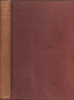 Item #20944 Select Poems of Sidney Lanier. edited, notes an introduction, bibliography by, Sidney...