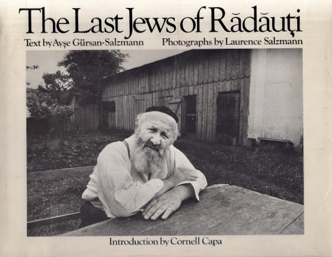 Item #21095 The Last Jews of Radauti. Ayse Gursan-Salzmann, Laurence Salzmann, photographs by, text by.