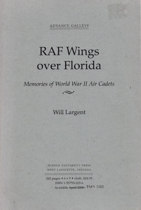 Item #21097 RAF Wings over Florida Memories of World War II Air Cadets. Will Largent