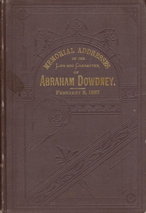 Item #21110 Memorial Addresses on the Life and Character of Abraham Dowdney, (A Representative...