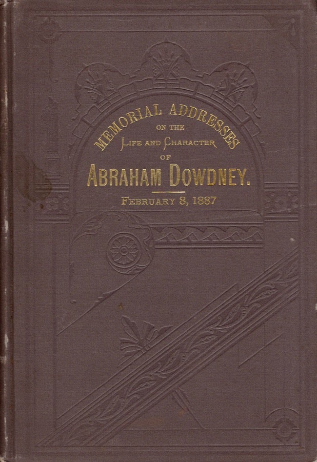 Item #21110 Memorial Addresses on the Life and Character of Abraham Dowdney, (A Representative From (New York), Delivered in the House of Representatives and in the Senate, Forty-Ninth Congress, Second Session. United States Congress.
