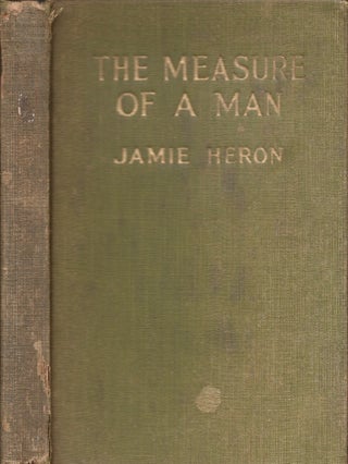 Item #21119 The Measure of the Man And Other Songs of Work and Cheer. Jamie Heron