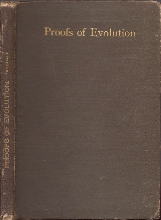 Item #21127 Proofs of Evolution. One of a Series of Popular Lectures Before the Brooklyn Ethical Association. Nelson C. Parshall.