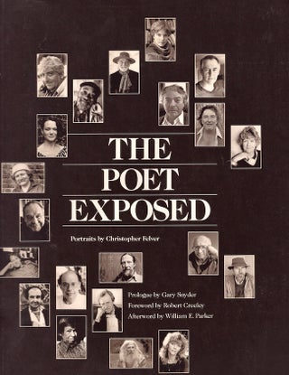Item #21175 The Poet Exposed. Christopher Felver, Gary Synder, Parker William E., portraits by,...