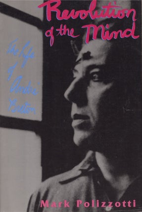 Item #21186 Revolution of the Mind: The Life of André Breton. Mark Polizzotti