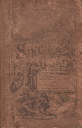Item #21273 The Singing Pilgrim or Pilgrim's Progress Illustrated in Song for the Sabbath School,...