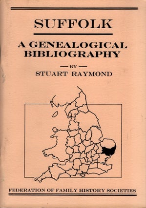 Item #21287 Suffolk A Genealogical Bibliography. Stuart Raymond