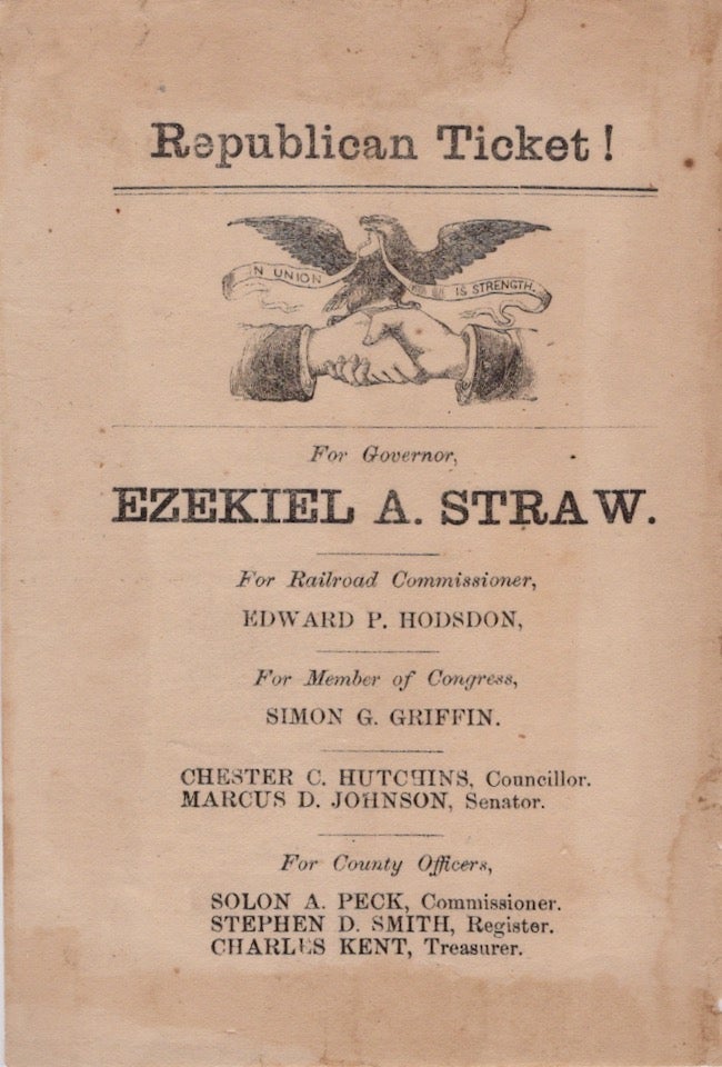 Item #21425 Republican Ticket: For Governor Ezekiel A. Straw. For Railroad Commissioner, Edward P. Hodsdon, For Member of Congress, Simon G. Griffin. Ezekiel A. Straw, New Hampshire, Republican Party.