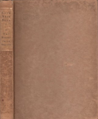 Item #21492 The Sixth Year Book 1907. Bibliophile Society