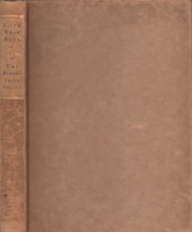 Item #21492 The Sixth Year Book 1907. Bibliophile Society.