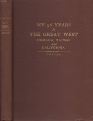 Item #21498 My 96 Years in The Great West Indiana Kansas and California. G. W. E. Griffith