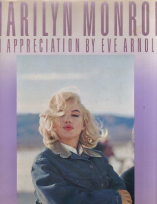 Item #21723 Marilyn Monroe An Appreciation by Eve Arnold. Eve Arnold