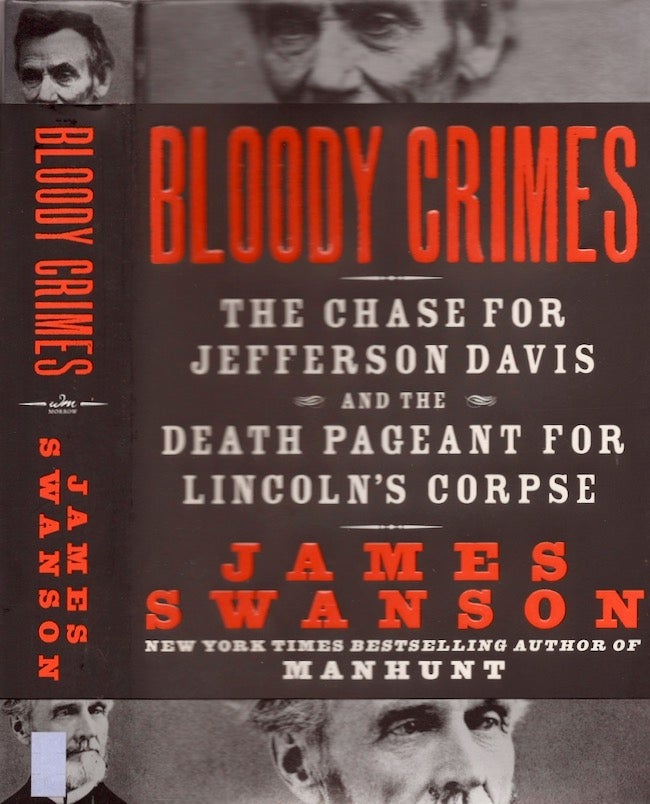 Item #21815 Bloody Crimes: The Chase for Jefferson Davis and the Death Pageant for Lincoln's Corpse. James Swanson.