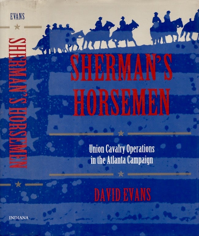 Item #21837 Sherman's Horsemen: Union Cavalry Operations in the Atlanta Campaign. David Evans.