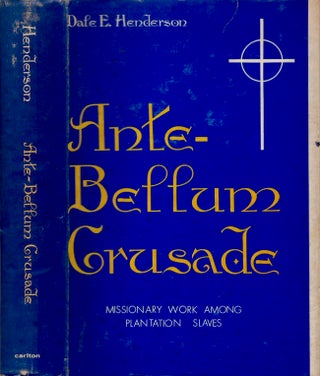 Item #21861 Ante-Bellum Crusade. Dale E. Henderson