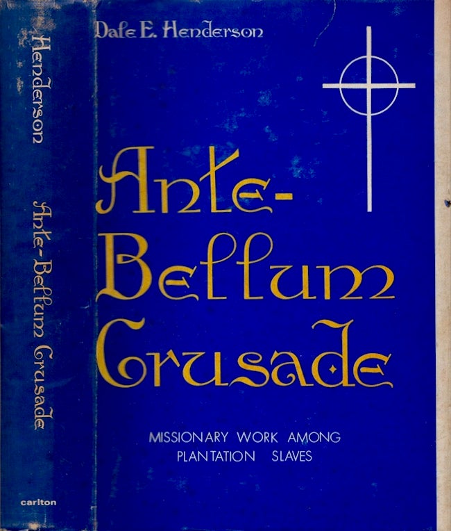 Item #21861 Ante-Bellum Crusade. Dale E. Henderson.