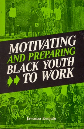 Item #21874 Motivating and Preparing Black Youth to Work. Jawanza Kunjufu
