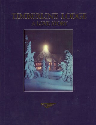 Item #21966 Timberline Lodge: A Love Story. Catherine Gleason