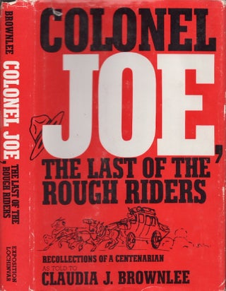 Item #21992 Colonel Joe, the Last of the Rough Riders: Recollections of a centenarian as told to...