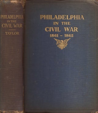 Item #21998 Philadelphia in the Civil War 1861 1865. Frank H. Taylor
