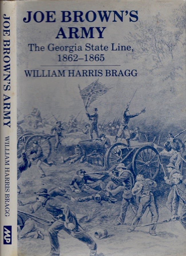 Item #22071 Joe Brown's Army The Georgia State Line, 1862-1865. William Harris Bragg.