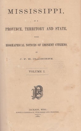 Item #22084 Mississippi, As A Province, Territory and State, With Biographical Notices of Eminent...