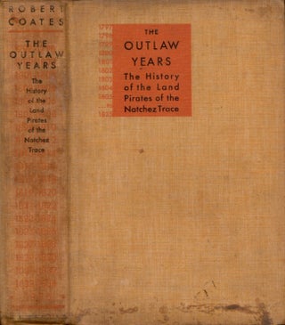Item #22094 The Outlaw Years: The History of the Land Pirates of the Natchez Trace. Robert M. Coates