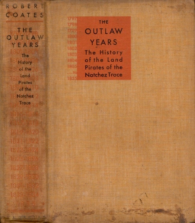Item #22094 The Outlaw Years: The History of the Land Pirates of the Natchez Trace. Robert M. Coates.